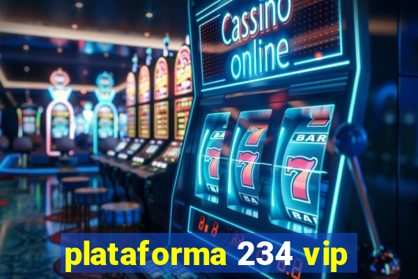 plataforma 234 vip